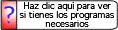 Haz clic aqu&iacute; para ver si tienes los programas necesarios